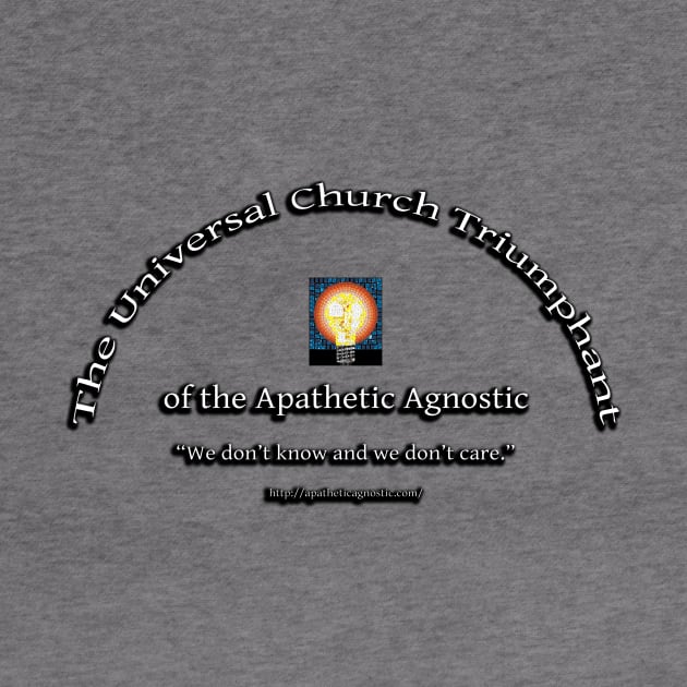 The Universal Church Triumphant of the Apathetic Agnostic by pocketlama